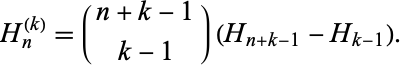  H_n^((k))=(n+k-1; k-1)(H_(n+k-1)-H_(k-1)). 