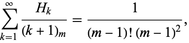  sum_(k=1)^infty(H_k)/((k+1)_m)=1/((m-1)!(m-1)^2), 