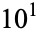 10^1