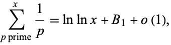  sum_(p prime)^x1/p=lnlnx+B_1+o(1), 