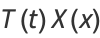 T(t)X(x)