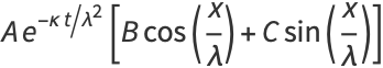 Ae^(-kappat/lambda^2)[Bcos(x/lambda)+Csin(x/lambda)]