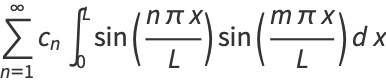 sum_(n=1)^(infty)c_nint_0^Lsin((npix)/L)sin((mpix)/L)dx