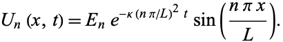  U_n(x,t)=E_ne^(-kappa(npi/L)^2t)sin((npix)/L). 