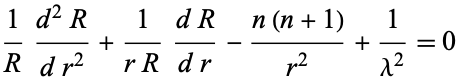  1/R(d^2R)/(dr^2)+1/(rR)(dR)/(dr)-(n(n+1))/(r^2)+1/(lambda^2)=0 