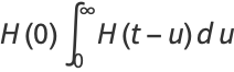 H(0)int_0^inftyH(t-u)du