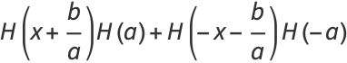 H(x+b/a)H(a)+H(-x-b/a)H(-a)