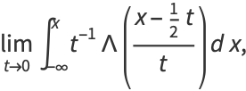 lim_(t->0)int_(-infty)^xt^(-1)Lambda((x-1/2t)/t)dx,