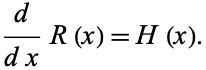  d/(dx)R(x)=H(x). 