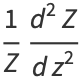 1/Z(d^2Z)/(dz^2)