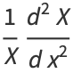 1/X(d^2X)/(dx^2)