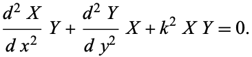  (d^2X)/(dx^2)Y+(d^2Y)/(dy^2)X+k^2XY=0. 