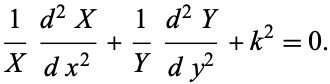  1/X(d^2X)/(dx^2)+1/Y(d^2Y)/(dy^2)+k^2=0. 