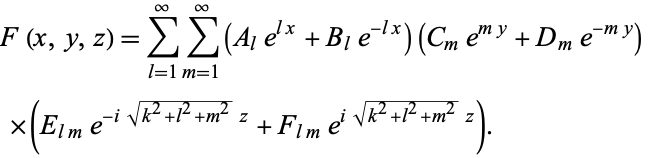  F(x,y,z)=sum_(l=1)^inftysum_(m=1)^infty(A_le^(lx)+B_le^(-lx))(C_me^(my)+D_me^(-my)) 
 ×(E_(lm)e^(-isqrt(k^2+l^2+m^2)z)+F_(lm)e^(isqrt(k^2+l^2+m^2)z)).   