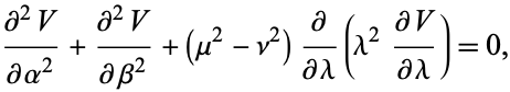  (partial^2V)/(partialalpha^2)+(partial^2V)/(partialbeta^2)+(mu^2-nu^2)partial/(partiallambda)(lambda^2(partialV)/(partiallambda))=0, 