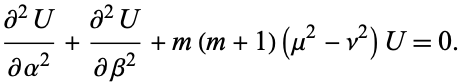  (partial^2U)/(partialalpha^2)+(partial^2U)/(partialbeta^2)+m(m+1)(mu^2-nu^2)U=0. 