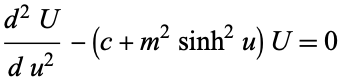  (d^2U)/(du^2)-(c+m^2sinh^2u)U=0 