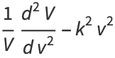 1/V(d^2V)/(dv^2)-k^2v^2