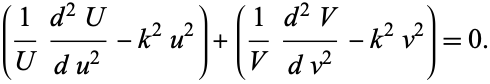  (1/U(d^2U)/(du^2)-k^2u^2)+(1/V(d^2V)/(dv^2)-k^2v^2)=0. 