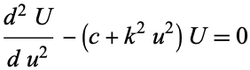  (d^2U)/(du^2)-(c+k^2u^2)U=0 