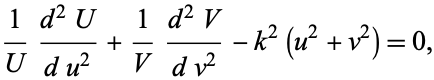  1/U(d^2U)/(du^2)+1/V(d^2V)/(dv^2)-k^2(u^2+v^2)=0, 