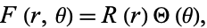  F(r,theta)=R(r)Theta(theta), 