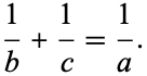  1/b+1/c=1/a. 