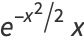 e^(-x^2/2)x