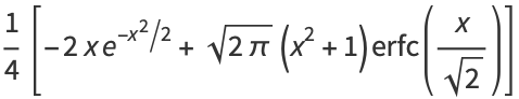 1/4[-2xe^(-x^2/2)+sqrt(2pi)(x^2+1)erfc(x/(sqrt(2)))]