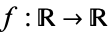f:R->R