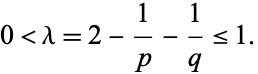  0<lambda=2-1/p-1/q<=1. 