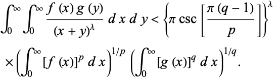  int_0^inftyint_0^infty(f(x)g(y))/((x+y)^lambda)dxdy<{picsc[(pi(q-1))/p]}^lambda 
 ×(int_0^infty[f(x)]^pdx)^(1/p)(int_0^infty[g(x)]^qdx)^(1/q).   