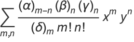 sum_(m,n)((alpha)_(m-n)(beta)_n(gamma)_n)/((delta)_mm!n!)x^my^n