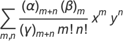 sum_(m,n)((alpha)_(m+n)(beta)_m)/((gamma)_(m+n)m!n!)x^my^n