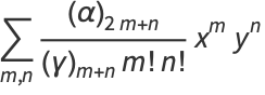 sum_(m,n)((alpha)_(2m+n))/((gamma)_(m+n)m!n!)x^my^n