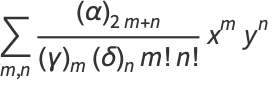 sum_(m,n)((alpha)_(2m+n))/((gamma)_m(delta)_nm!n!)x^my^n