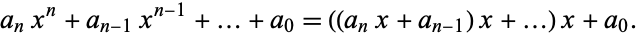  a_nx^n+a_(n-1)x^(n-1)+...+a_0=((a_nx+a_(n-1))x+...)x+a_0. 