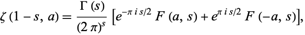  zeta(1-s,a)=(Gamma(s))/((2pi)^s)[e^(-piis/2)F(a,s)+e^(piis/2)F(-a,s)], 