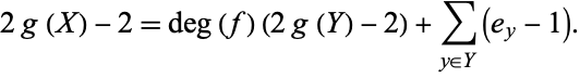  2g(X)-2=deg(f)(2g(Y)-2)+sum_(y in Y)(e_y-1). 