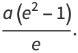 (a(e^2-1))/e.