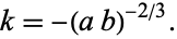  k=-(ab)^(-2/3). 