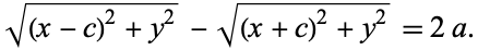  sqrt((x-c)^2+y^2)-sqrt((x+c)^2+y^2)=2a. 