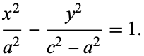  (x^2)/(a^2)-(y^2)/(c^2-a^2)=1. 