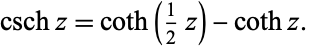  cschz=coth(1/2z)-cothz. 