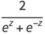 2/(e^z+e^(-z))