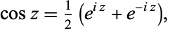  cosz=1/2(e^(iz)+e^(-iz)), 