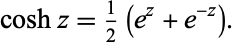  coshz=1/2(e^z+e^(-z)). 