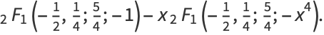 _2F_1(-1/2,1/4;5/4;-1)-x_2F_1(-1/2,1/4;5/4;-x^4).