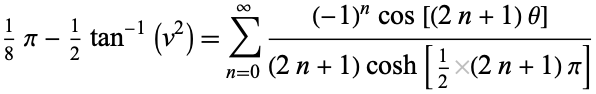  1/8pi-1/2tan^(-1)(v^2)=sum_(n=0)^infty((-1)^ncos[(2n+1)theta])/((2n+1)cosh[1/2(2n+1)pi]) 