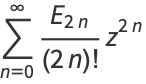 sum_(n=0)^(infty)(E_(2n))/((2n)!)z^(2n)